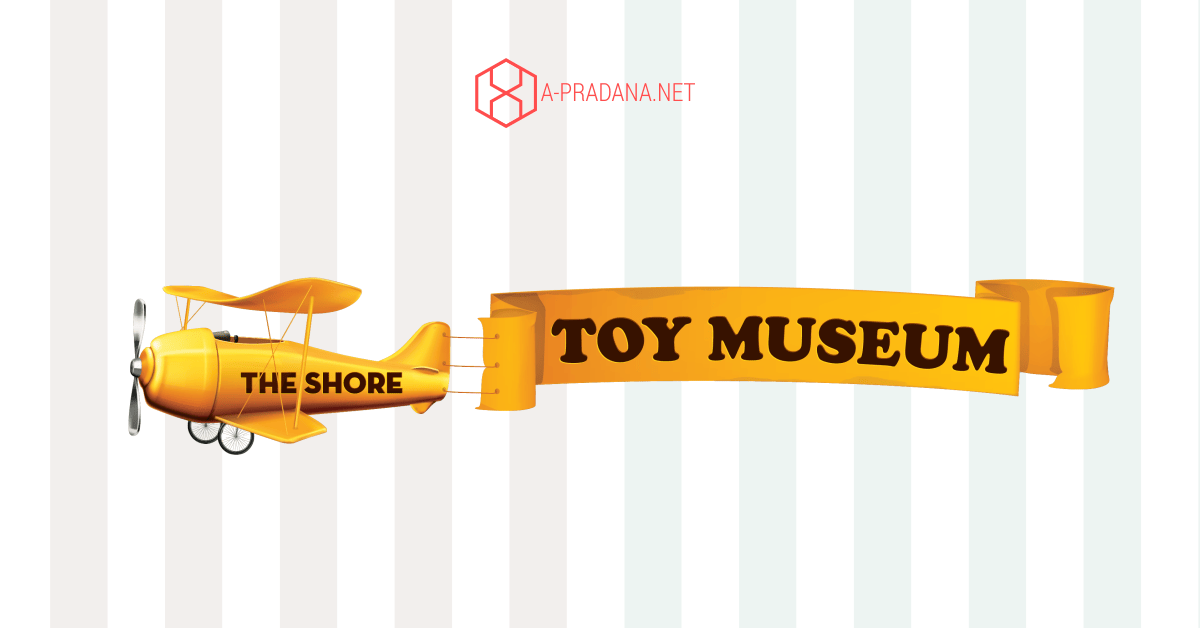 The Shore Toy Museum, Tempat Wisata di Melaka yang Bikin Iri