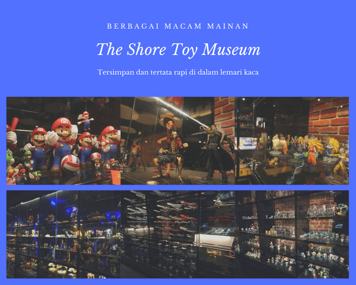 The Shore Toy Museum, Tempat Wisata di Melaka yang Bikin Iri