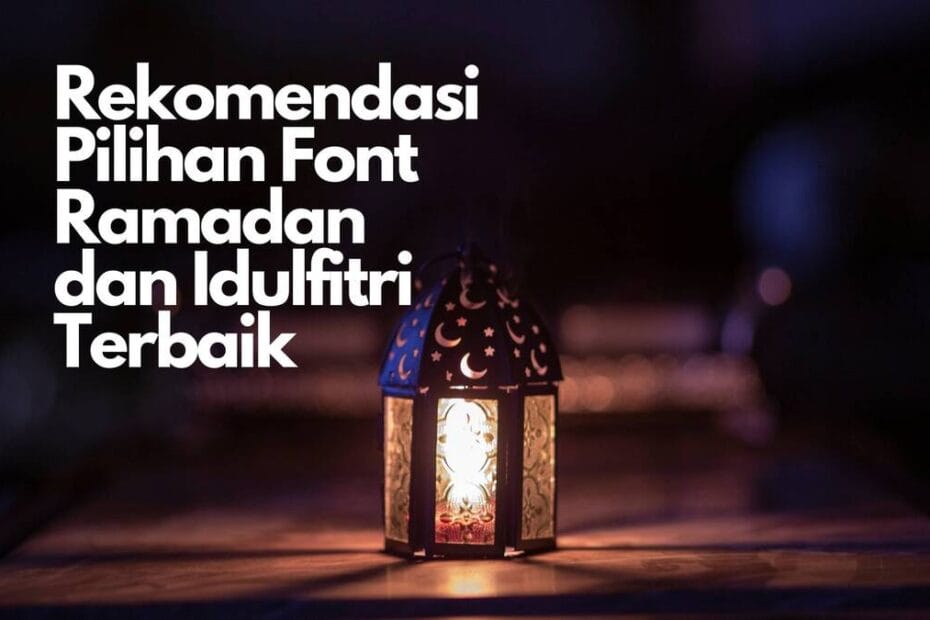 Rekomendasi Pilihan Font Ramadan dan Idulfitri Terbaik