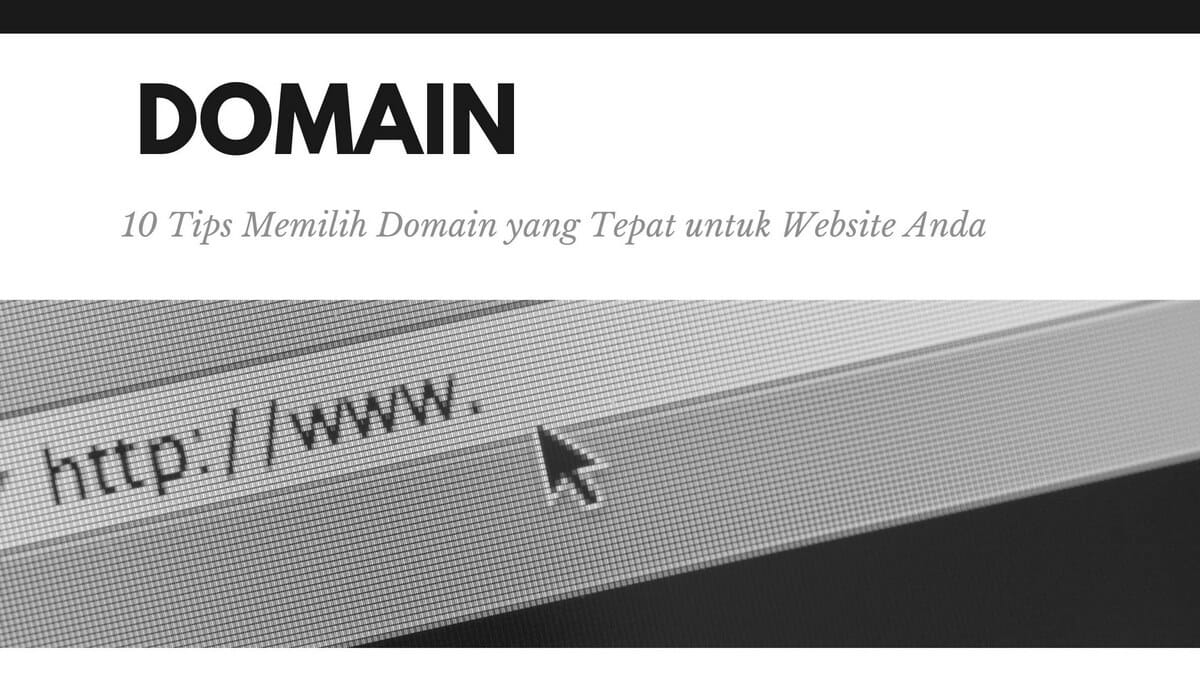 10 Tips Memilih Domain Yang Tepat Untuk Website Anda