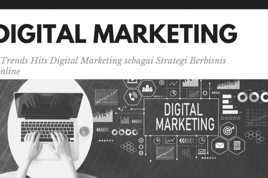 7 Trends Hits Digital Marketing sebagai Strategi Berbisnis Online